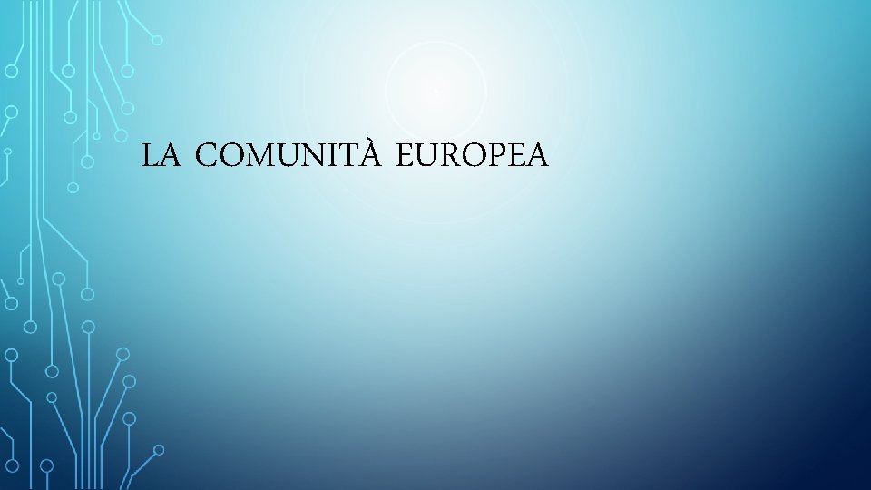 LA COMUNITÀ EUROPEA 