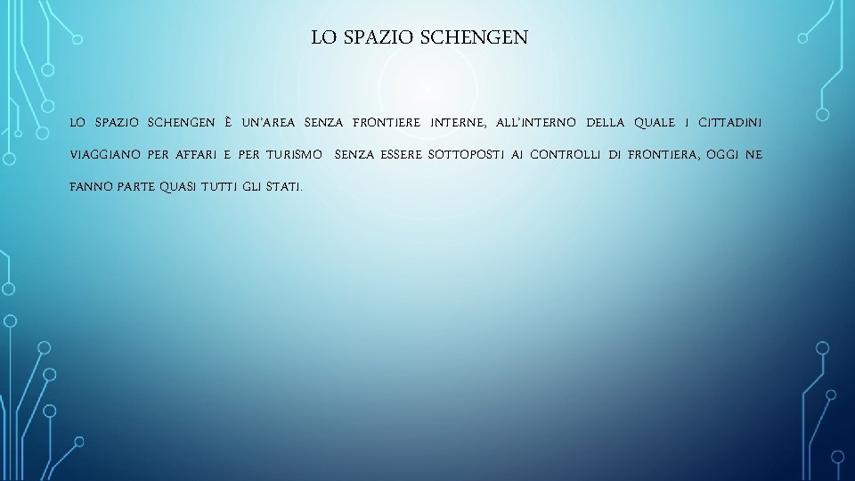 LO SPAZIO SCHENGEN È UN’AREA SENZA FRONTIERE INTERNE, ALL’INTERNO DELLA QUALE I CITTADINI VIAGGIANO