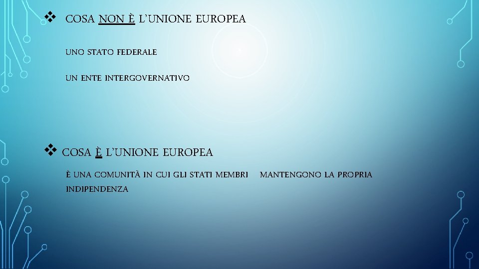 v COSA NON È L’UNIONE EUROPEA UNO STATO FEDERALE UN ENTE INTERGOVERNATIVO v COSA