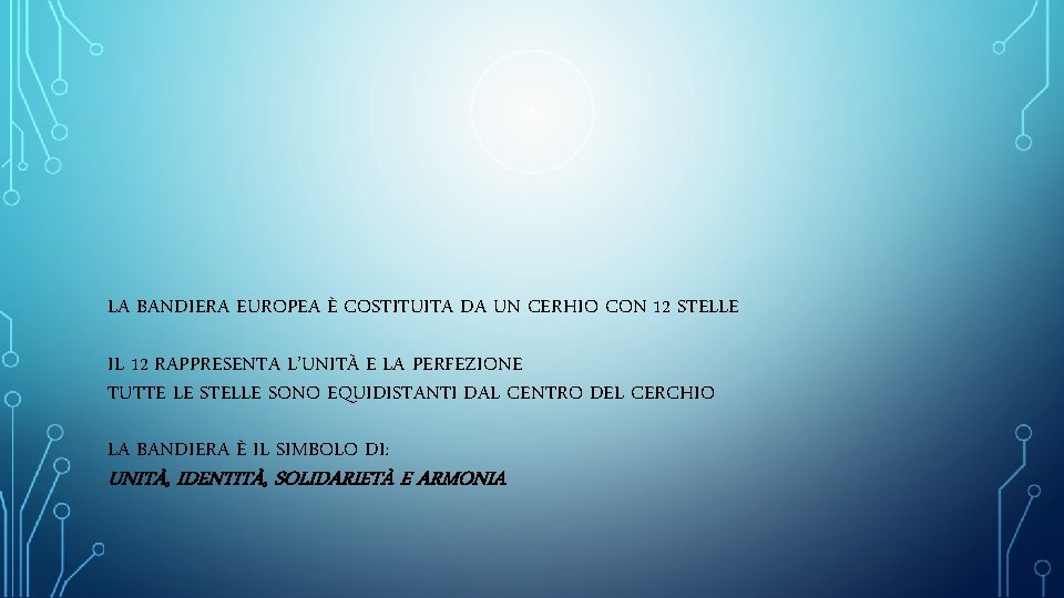 LA BANDIERA EUROPEA È COSTITUITA DA UN CERHIO CON 12 STELLE IL 12 RAPPRESENTA