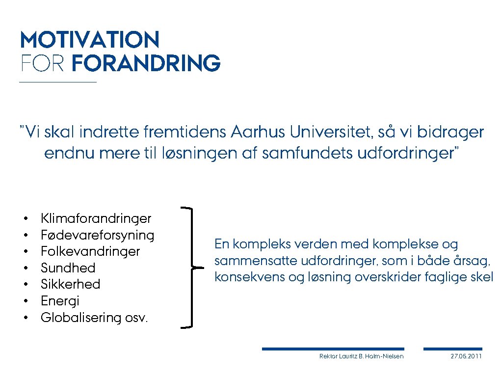 MOTIVATION FORANDRING ”Vi skal indrette fremtidens Aarhus Universitet, så vi bidrager endnu mere til