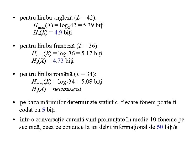  • pentru limba engleză (L = 42): Hmax(X) = log 242 = 5.