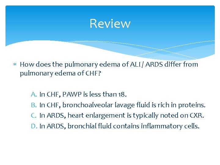 Review How does the pulmonary edema of ALI / ARDS differ from pulmonary edema