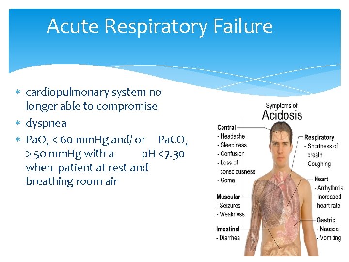Acute Respiratory Failure cardiopulmonary system no longer able to compromise dyspnea Pa. O 2