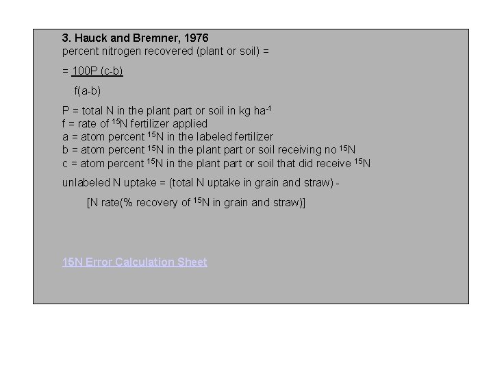 3. Hauck and Bremner, 1976 percent nitrogen recovered (plant or soil) = = 100