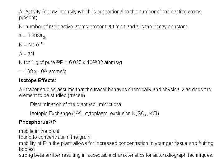 A: Activity (decay intensity which is proportional to the number of radioactive atoms present)
