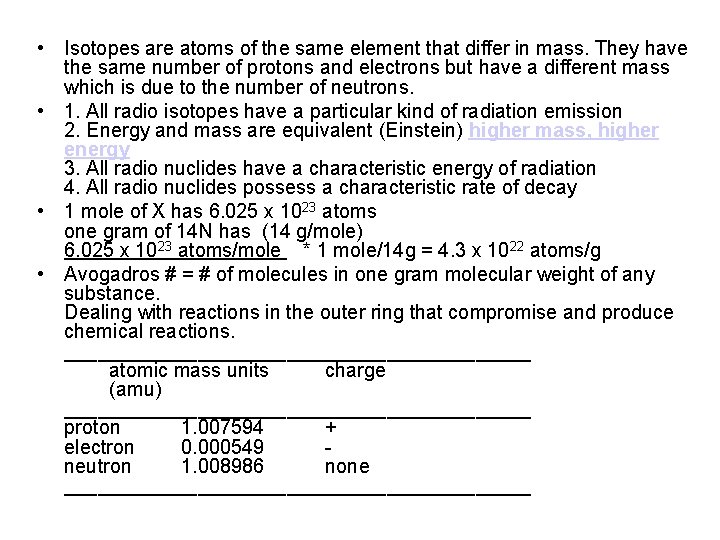  • Isotopes are atoms of the same element that differ in mass. They
