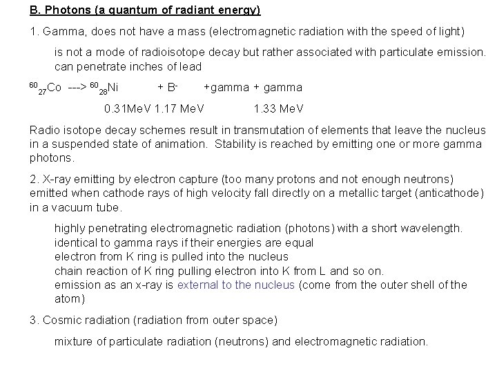 B. Photons (a quantum of radiant energy) 1. Gamma, does not have a mass