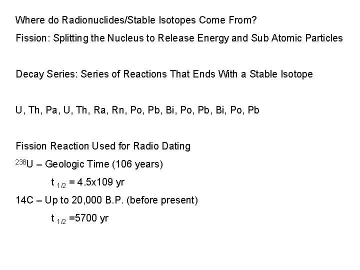 Where do Radionuclides/Stable Isotopes Come From? Fission: Splitting the Nucleus to Release Energy and