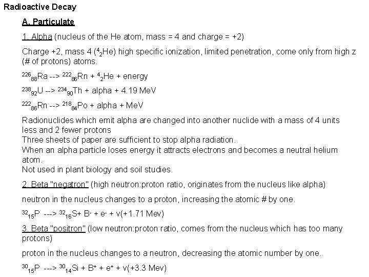 Radioactive Decay A. Particulate 1. Alpha (nucleus of the He atom, mass = 4