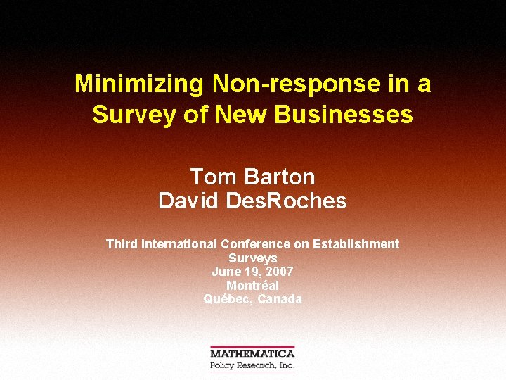 Minimizing Non-response in a Survey of New Businesses Tom Barton David Des. Roches Third