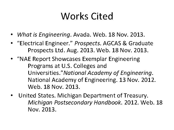 Works Cited • What is Engineering. Avada. Web. 18 Nov. 2013. • “Electrical Engineer.