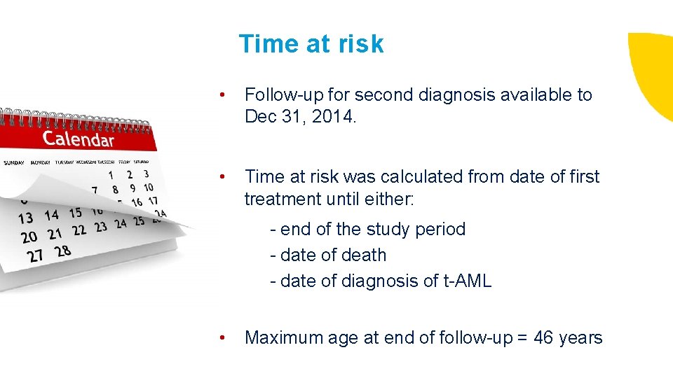 Time at risk • Follow-up for second diagnosis available to Dec 31, 2014. •