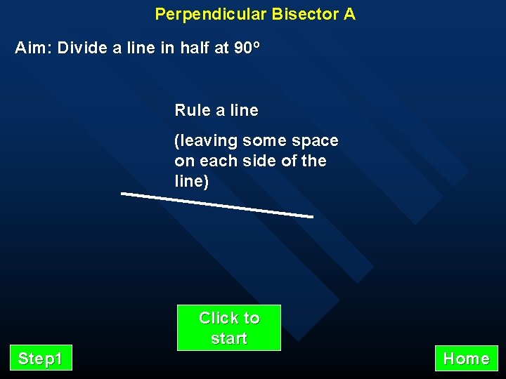 Perpendicular Bisector A Aim: Divide a line in half at 90º Rule a line