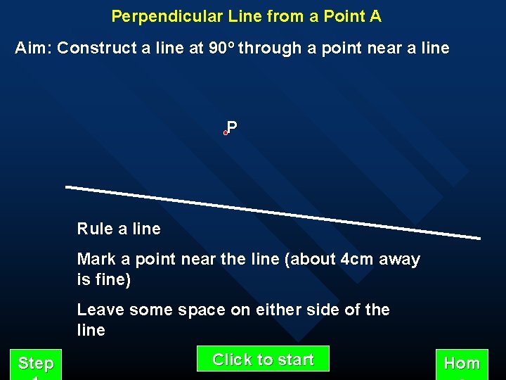 Perpendicular Line from a Point A Aim: Construct a line at 90º through a