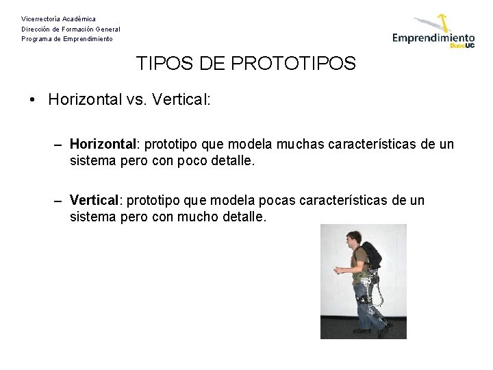 Vicerrectoría Académica Dirección de Formación General Programa de Emprendimiento TIPOS DE PROTOTIPOS • Horizontal