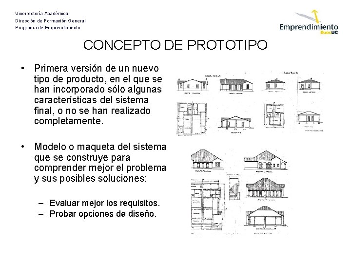 Vicerrectoría Académica Dirección de Formación General Programa de Emprendimiento CONCEPTO DE PROTOTIPO • Primera