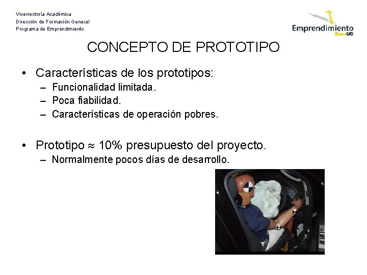 Vicerrectoría Académica Dirección de Formación General Programa de Emprendimiento CONCEPTO DE PROTOTIPO • Características