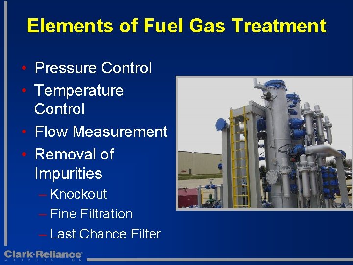 Elements of Fuel Gas Treatment • Pressure Control • Temperature Control • Flow Measurement