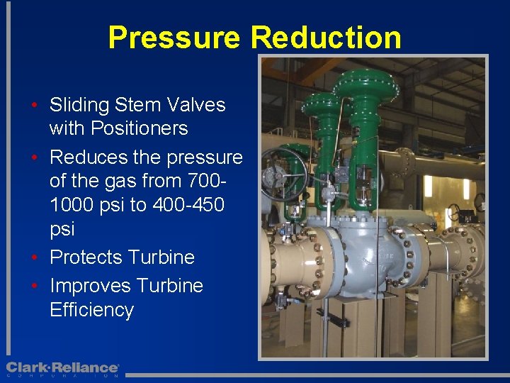 Pressure Reduction • Sliding Stem Valves with Positioners • Reduces the pressure of the