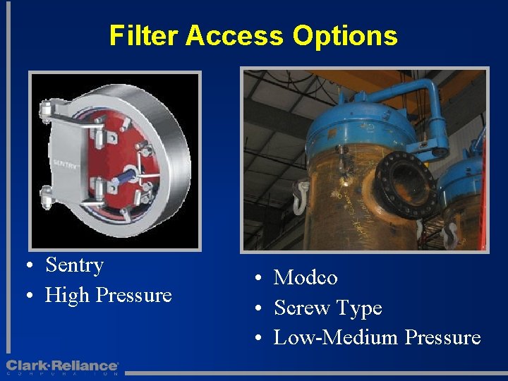 Filter Access Options • Sentry • High Pressure • Modco • Screw Type •