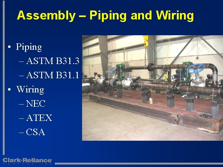 Assembly – Piping and Wiring • Piping – ASTM B 31. 3 – ASTM