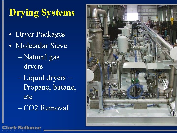 Drying Systems • Dryer Packages • Molecular Sieve – Natural gas dryers – Liquid