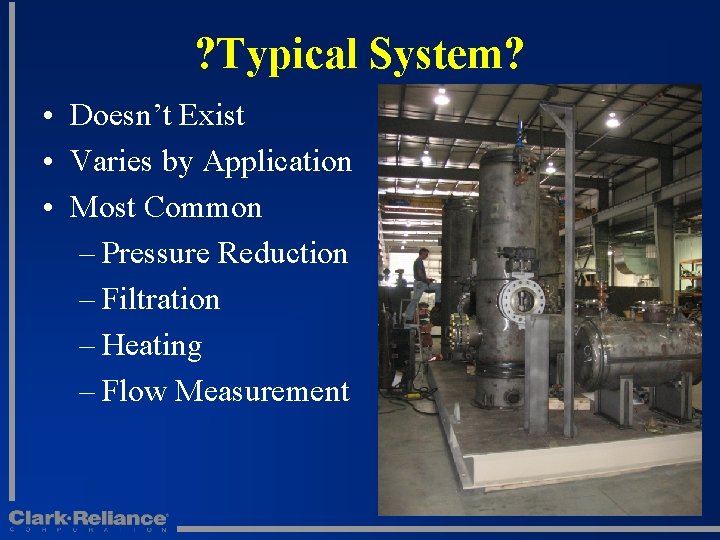 ? Typical System? • Doesn’t Exist • Varies by Application • Most Common –