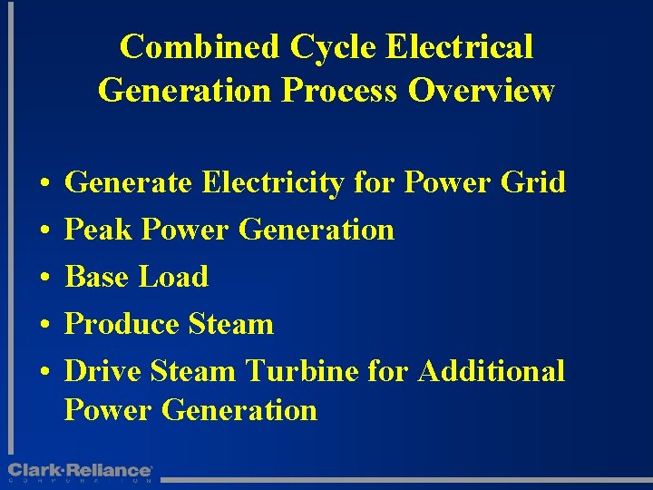Combined Cycle Electrical Generation Process Overview • • • Generate Electricity for Power Grid