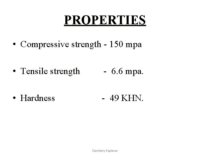 PROPERTIES • Compressive strength - 150 mpa • Tensile strength - 6. 6 mpa.