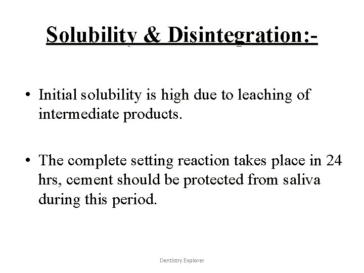 Solubility & Disintegration: • Initial solubility is high due to leaching of intermediate products.