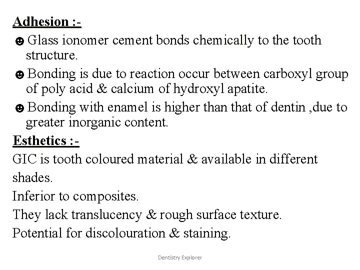 Adhesion : ☻Glass ionomer cement bonds chemically to the tooth structure. ☻Bonding is due