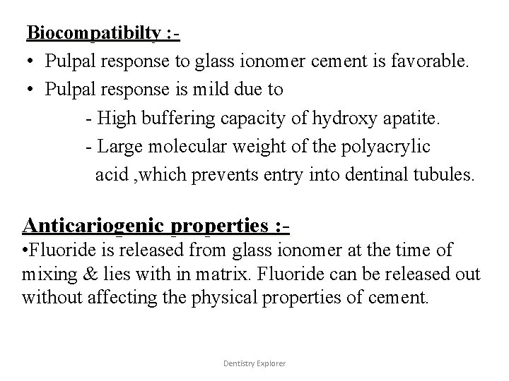 Biocompatibilty : • Pulpal response to glass ionomer cement is favorable. • Pulpal response