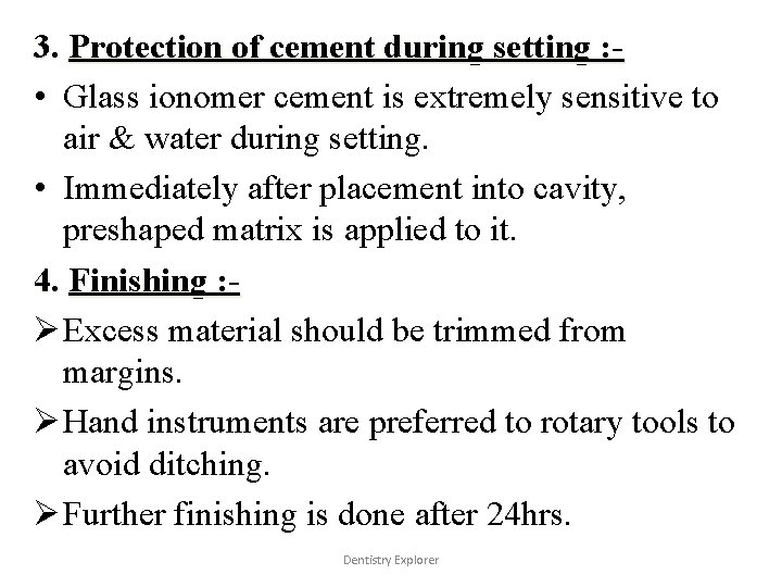 3. Protection of cement during setting : • Glass ionomer cement is extremely sensitive