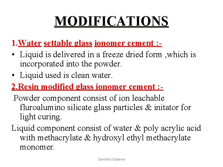 MODIFICATIONS 1. Water settable glass ionomer cement : • Liquid is delivered in a