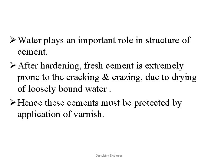 Ø Water plays an important role in structure of cement. Ø After hardening, fresh