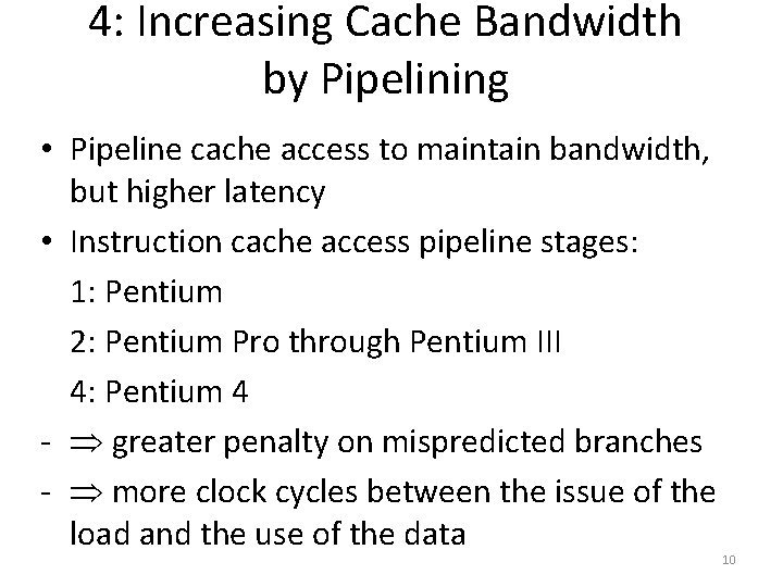 4: Increasing Cache Bandwidth by Pipelining • Pipeline cache access to maintain bandwidth, but