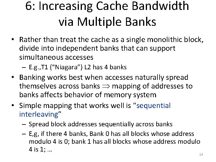 6: Increasing Cache Bandwidth via Multiple Banks • Rather than treat the cache as