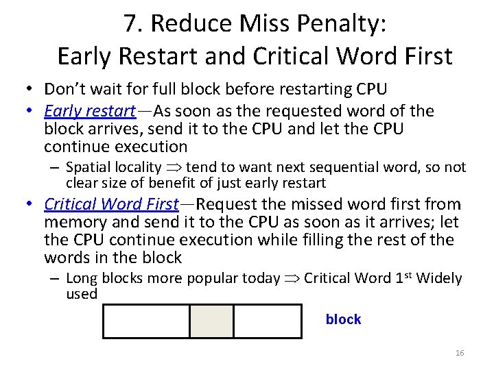 7. Reduce Miss Penalty: Early Restart and Critical Word First • Don’t wait for