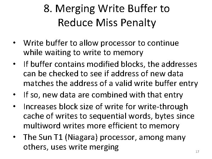 8. Merging Write Buffer to Reduce Miss Penalty • Write buffer to allow processor