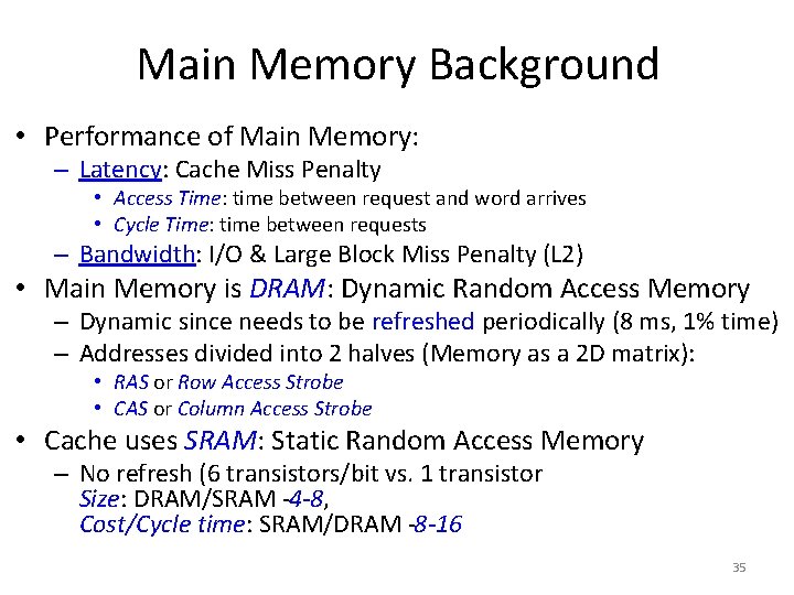 Main Memory Background • Performance of Main Memory: – Latency: Cache Miss Penalty •