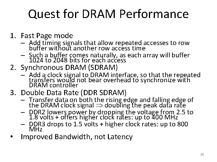 Quest for DRAM Performance 1. Fast Page mode – Add timing signals that allow