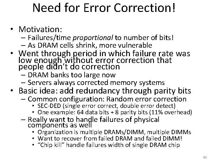 Need for Error Correction! • Motivation: – Failures/time proportional to number of bits! –