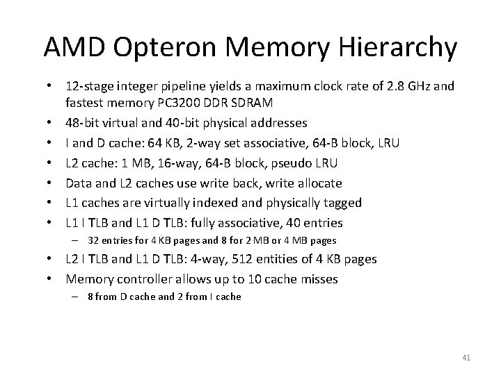 AMD Opteron Memory Hierarchy • 12 stage integer pipeline yields a maximum clock rate