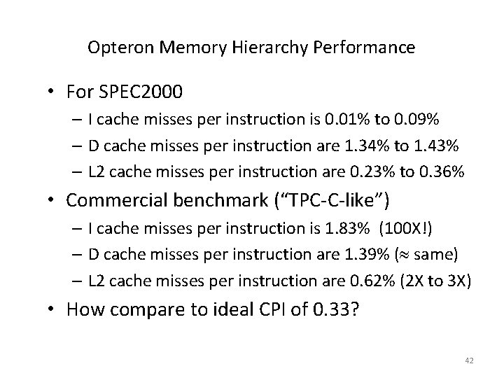 Opteron Memory Hierarchy Performance • For SPEC 2000 – I cache misses per instruction