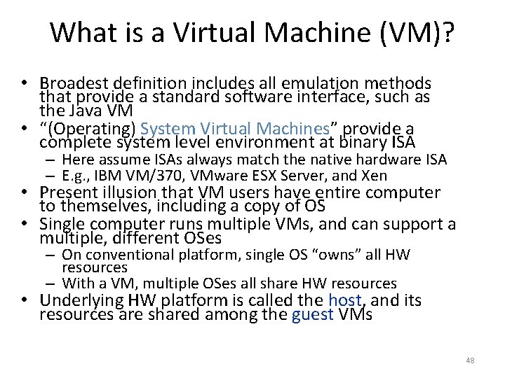 What is a Virtual Machine (VM)? • Broadest definition includes all emulation methods that