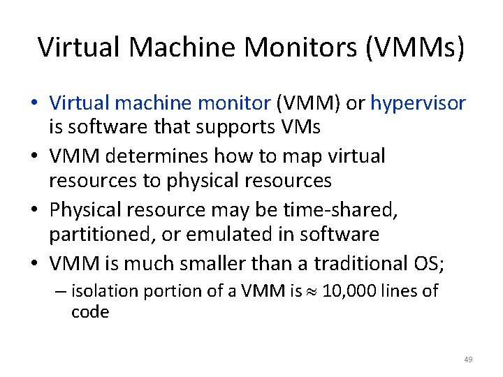 Virtual Machine Monitors (VMMs) • Virtual machine monitor (VMM) or hypervisor is software that