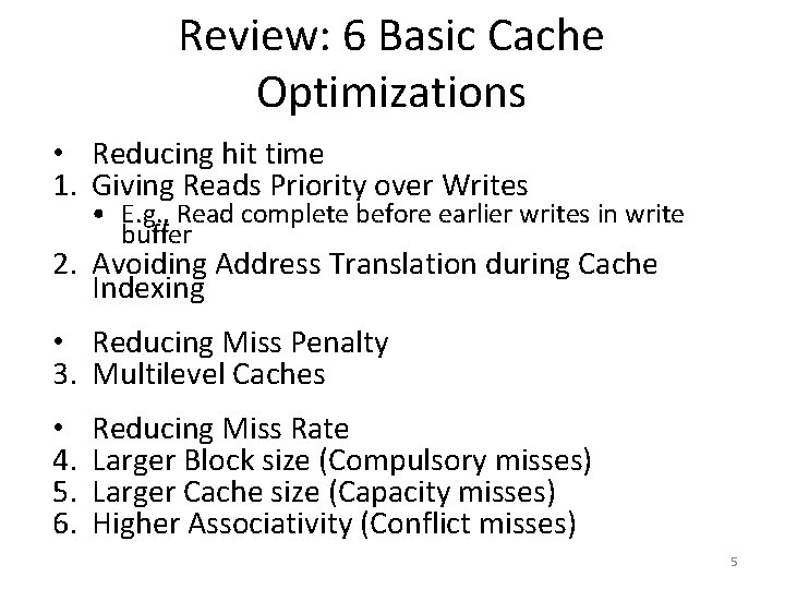 Review: 6 Basic Cache Optimizations • Reducing hit time 1. Giving Reads Priority over