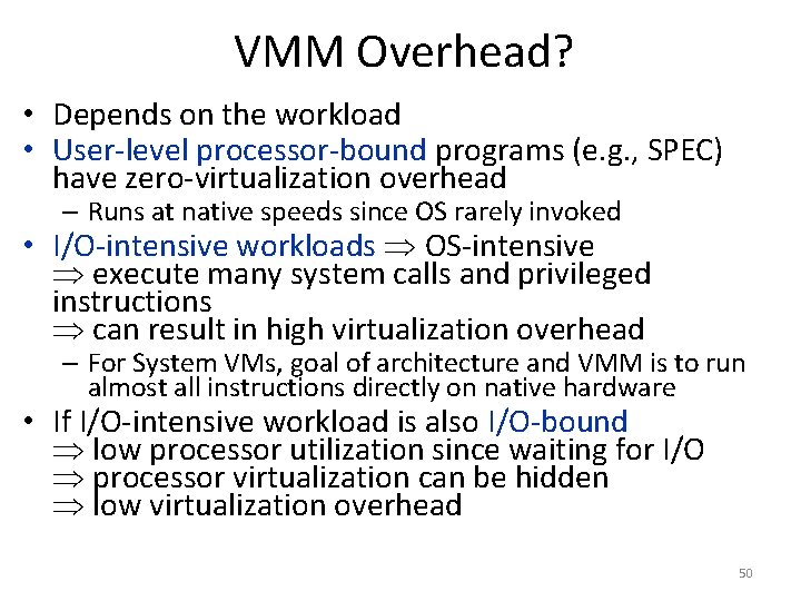 VMM Overhead? • Depends on the workload • User level processor bound programs (e.