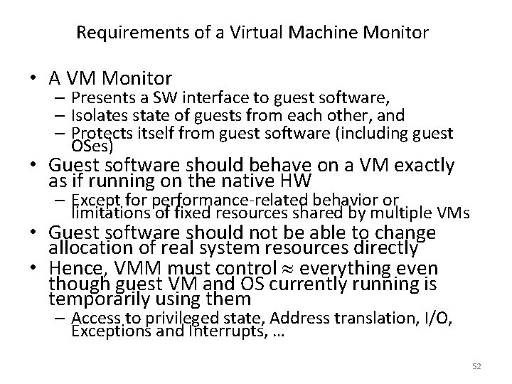 Requirements of a Virtual Machine Monitor • A VM Monitor – Presents a SW